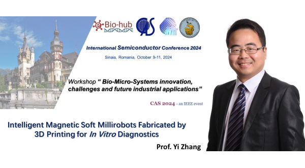 Plenary speaker: Prof. Yi Zhang, University of Electronic Science and Technology of China, Intelligent Magnetic Soft Millirobots Fabricated by 3D Printing for In Vitro Diagnostics