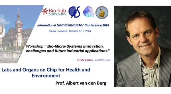 Plenary speaker: Albert van den Berg, University of Twente, The Netherlands - Labs and Organs on Chip for Health and Environment